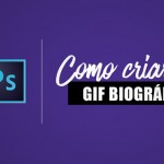 Vídeo tutorial: como criar um gif biográfico no Photoshop